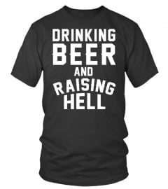 Drinking Beer And Raising Hell