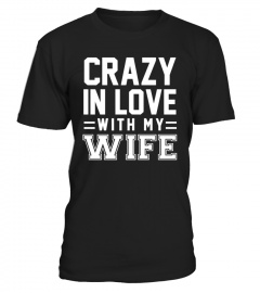 CRAZY IN LOVE WITH MY WIFE