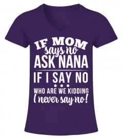 If Mom Says No Ask Nana