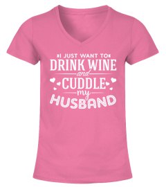 DRINK WINE & CUDDLE MY HUSBAND