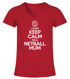 I Can't Keep Calm I'm a Netball Mum
