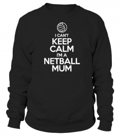 I Can't Keep Calm I'm a Netball Mum