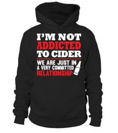 I'M NOT ADDICTED TO CIDER