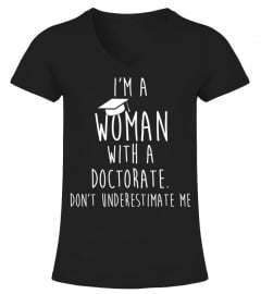 I'm A Woman With A Doctorate Don't Under