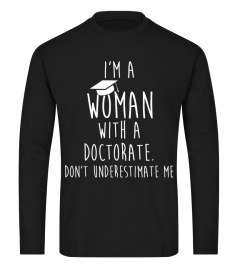 I'm A Woman With A Doctorate Don't Under