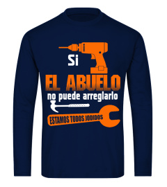 SI EL ABUELO NO PUEDE ARREGLARLO ESTAMOS TODOS JODIDOS T-SHIRT