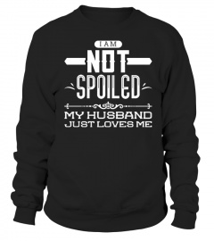 I Am Not Spoiled,  My Husband Just Loves Me