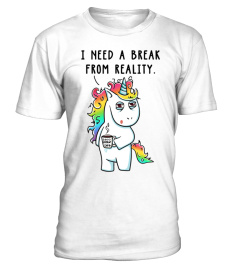 Need A Break From Reality Unicorn Horse 