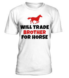 Will Trade Brother For Horse Shirt