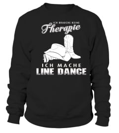 ICH BRAUCHE KEINE THERAPIE ICH MACHE LINE DANCE  T-SHIRT