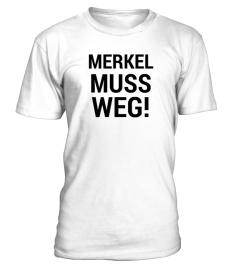 Limitierte Edition "MERKEL MUSS WEG!"