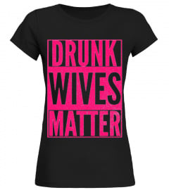Original+Drunk+Wives+Matter+Wife+Mothers