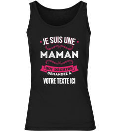 Personnalisable : Je suis une maman qui déchire demandez à "votre texte" | Cadeau T-Collector®