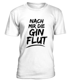 NACH MIR DIE GIN FLUT - T-Shirt