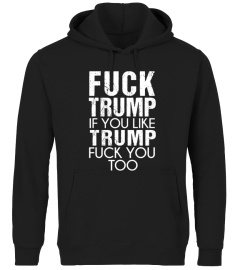 Fuck Trump If You Like Trump Fuck You