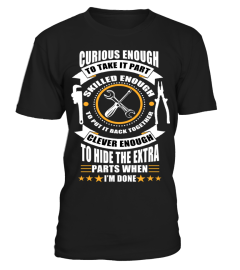 Mechanic-Curious-enough-to-take-it-part-skilled-enough-to-put-it-back-together-clever-enough-to-hide-the-extra-parts-when-I'm-done-T-shirt