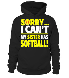 Sorry I Can't My Sister Has Softball - Brother or Sister Tee