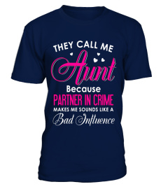 They Call me Aunt Because Partner in Crime Makes me... Shirt