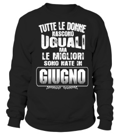 TUTTE LE DONNE NASCONO UGUALI LE MIGLIORI SONO NATE IN GIUGNO TSHIRT