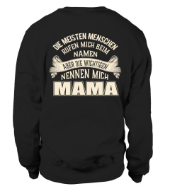 Die meisten Menschen rufen mich beim Namen aber die wichtigsten nennen mich MAMA tshirt