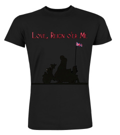 LOVE, REIGN O'ER ME TEE SHIRT