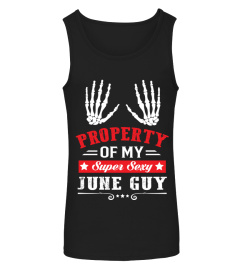 PROPERTY OF MY SUPER SEXY JUNE GUY JUNE BIRTHDAY T SHIRT