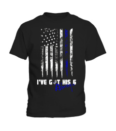 Always Thin Blue Line Heart US Flag I've Got His Six T-shirt