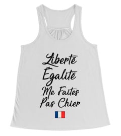 LIBERTÉ ÉGALITÉ ME FAITES PAS CHIER