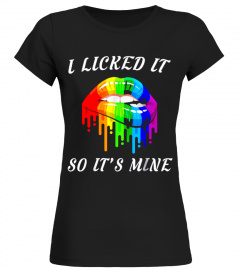 Lgbt T-Shirt I Licked It So It'S Mine