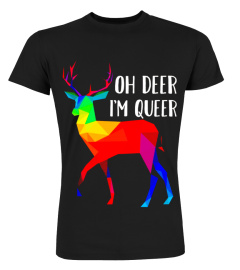 Oh Deer I'M Queer - Funny Pun Lgbt Rainbow Gay Pride T-Shirt