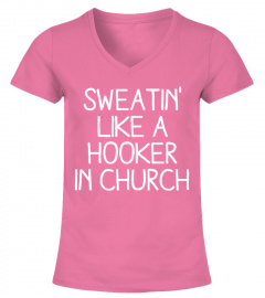 Sweatin Like A Hooker In Church T Shirt, Tanktop