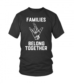 Families Belong Together T Shirt  Hand
