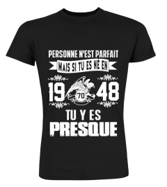 NÉ EN 1948- TU Y ES PRESQUE