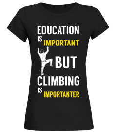 CLIMBING IS IMPORTANT THAN EDUCATION
