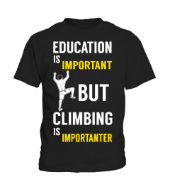 CLIMBING IS IMPORTANT THAN EDUCATION