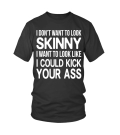 I DON'T WANT TO LOOK SKINNY