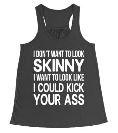 I DON'T WANT TO LOOK SKINNY