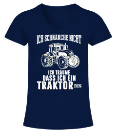 ICH SCHNARCHE NICHT ICH TRAUME DASS ICH EIN TRAKTOR BIN