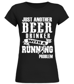 FUNNY RUNNING SHIRT- BEER DRINKER- RUNNING PROBLEM