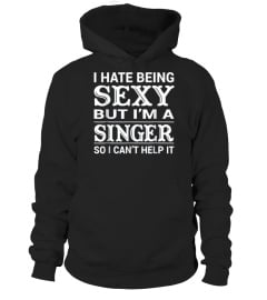 Hate Being Sexy Funny Singer Tshirt Gift