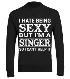 Hate Being Sexy Funny Singer Tshirt Gift