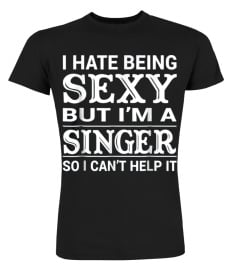 Hate Being Sexy Funny Singer Tshirt Gift