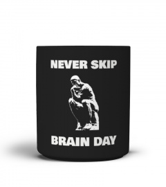 Never Skip Brain Day - Fun Office Mug