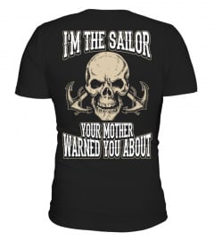 I'M THE SAILOR YOUR MOM WARNED ABOUT