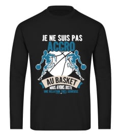 Je ne suis pas accro au basket nous avons juste une relation très sérieuse