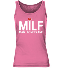 MILF - MAN I LOVE FRANK SHIRT