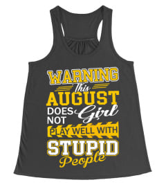 AUGUST GIRL DOESN'T PLAY WITH STUPID PEOPLE