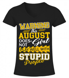 AUGUST GIRL DOESN'T PLAY WITH STUPID PEOPLE