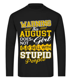 AUGUST GIRL DOESN'T PLAY WITH STUPID PEOPLE