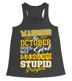 OCTOBER GIRL DOESN'T PLAY WITH STUPID PEOPLE